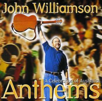 CD John Williamson: Anthems - A Celebration Of Australia