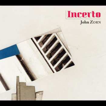 CD John Zorn: Incerto (Existentialism, Psychoanalysis, And The Uncertainty Principle)