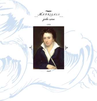CD John Zorn: Madrigals (For Six Female Voices)