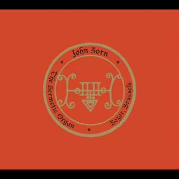 CD/DVD John Zorn: The Hermetic Organ Vol. 10 - Bozar, Brussels LTD