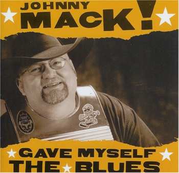 Album Johnny Mack: Gave Myself The Blues