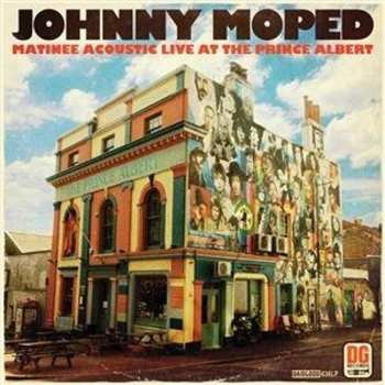 CD Johnny Moped: Matinee Acoustic Live At The Prince Albert