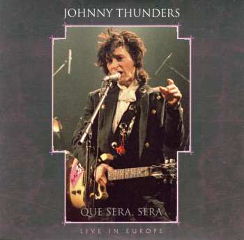 3CD/Coffret Johnny Thunders: Que Sera, Sera (Resurrected) DLX