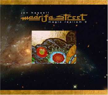 CD Jon Hassell: Maarifa Street (Magic Realism 2)
