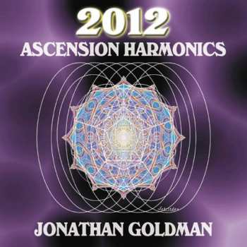 CD Jonathan Goldman: 2012 Ascension Harmonics