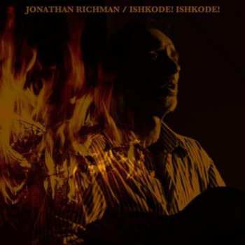 LP Jonathan Richman: Ishkode Ishkode