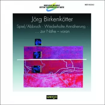 Spiel / Abbruch • Wiederholte Annäherung • ... Zur Nähe - Voran