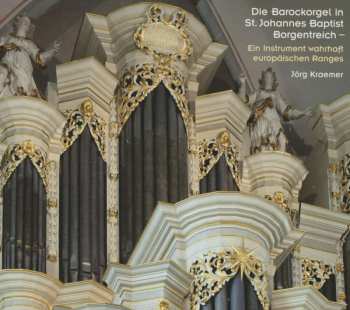 CD Jörg Kraemer: Die Barockorgel In St. Johannes Baptist Borgentreich - (Ein Instrument Wahrhaft Europäischen Ranges)