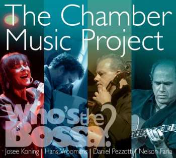 CD Hans Vroomans: The Chamber Music Project - Who's The Bossa?