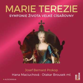 Album Josef Bernard Prokop: Marie Terezie: Symfonie života Velké