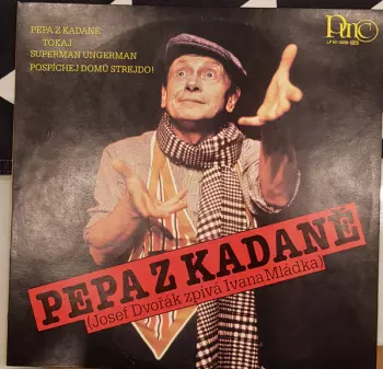 Josef Dvořák: Pepa Z Kadaně (Josef Dvořák Zpívá Ivana Mládka)