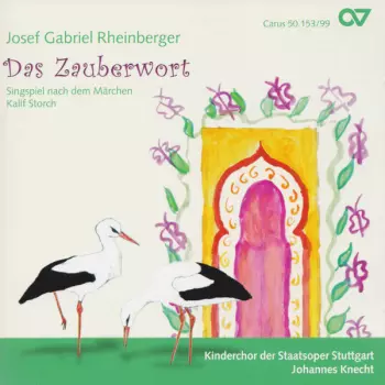 Das Zauberwort (Singspiel Nach Dem Märchen Kalif Storch)