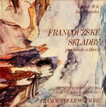 LP César Franck: Francouzské Skladby Pro Housle A Klavír = French Compositions For Violin And Piano