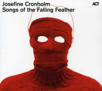Album Josefine Cronholm: Songs Of The Falling Feather