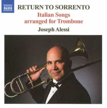 CD Joseph Alessi: Return To Sorrento - Italian Songs Arranged For Trombone