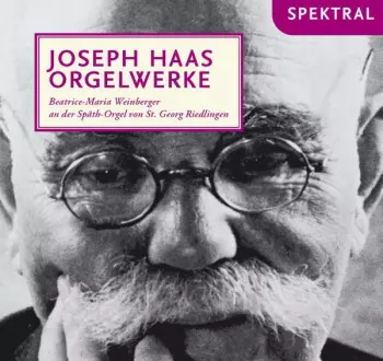 Joseph Haas: Orgelwerke