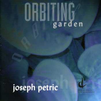 CD Joseph Petric: Orbiting Garden
