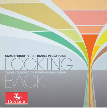 Joseph Schwantner: Looking Back: The Flute Music Of Joseph Schwantner