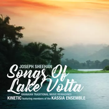Joseph Sheehan: Songs Of Lake Volta