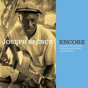 LP Joseph Spence: Encore (Unheard Recordings Of Bahamian Guitar And Singing)