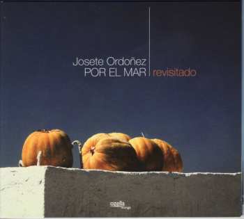 CD Josete Ordoñez: Por El Mar Revisitado