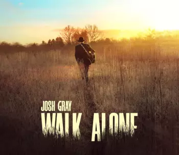 Josh Gray: Walk Alone