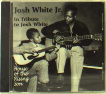 Album Josh White, Jr.: House Of The Rising Son (In Tribute To Josh White)