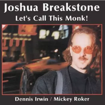 Joshua Breakstone: Let's Call This Monk