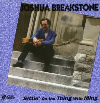 Album Joshua Breakstone: Sittin' On The Thing With Ming