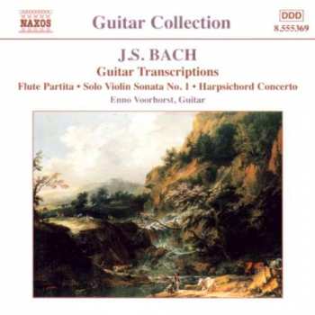CD Johann Sebastian Bach: Guitar Transcriptions (Flute Partita • Solo Violin Sonata No. 1 • Harpsichord Concerto)