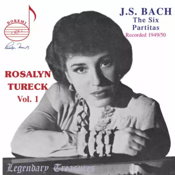 The Six Partitas (Recorded 1949/50) - Rosalyn Tureck Vol.1