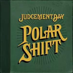 Judgement Day: Polar Shift