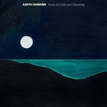 Album Judith Hamann: Music For Cello And Humming
