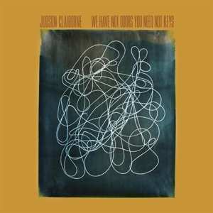 Album Judson Claiborne: We Have Not Doors You Need Not Keys