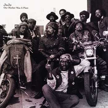 Album Juju: Our Mother Was A Plant