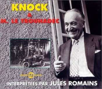 Album Jules Romains: Knock & M Le Trouhadeclu: Interpretees Par Jules
