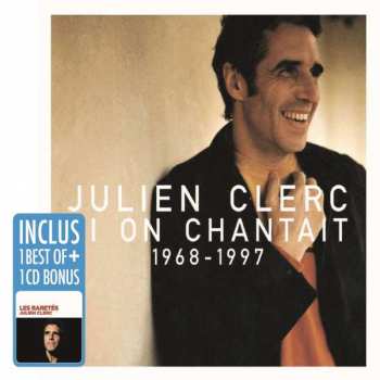 2CD/Coffret Julien Clerc: Si On Chantait 1968 - 1997 / Les Raretés