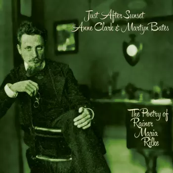 Just After Sunset (The Poetry Of Rainer Maria Rilke)