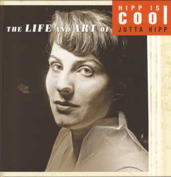 6CD/DVD/Coffret Jutta Hipp: Hipp Is Cool • The Life And Art Of Jutta Hipp LTD