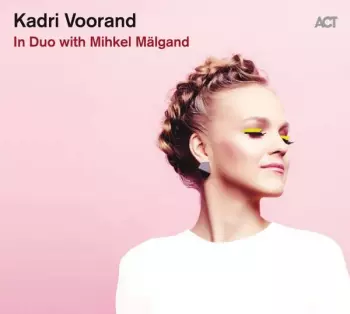 Kadri Voorand In Duo With Mihkel Mälgand