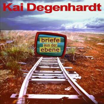 CD Kai Degenhardt: Briefe Aus Der Ebene
