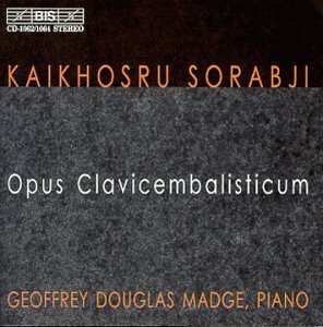 5CD Kaikhosru Shapurji Sorabji: Opus Clavicembalisticum