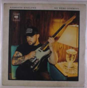 LP Kameron Marlowe: We Were Cowboys