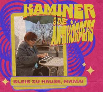 CD Kaminer & Die Antikörpers: Bleib Zu Hause, Mama!
