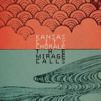 Album Kansas City Chorale: Mirage Calls