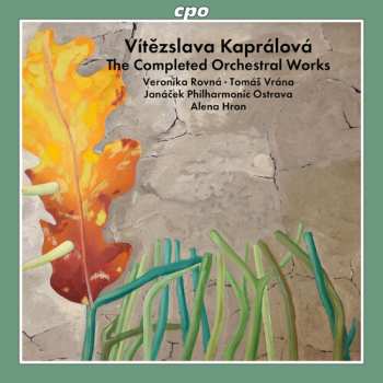 2CD Kapralova / Rovna / Janacek Philharmonic Ostrava: Completed Orchestral Works