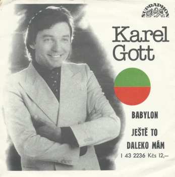 SP Karel Gott: Babylon / Ještě To Daleko Mám