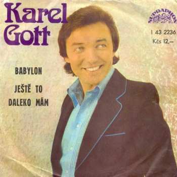 SP Karel Gott: Babylon / Ještě To Daleko Mám