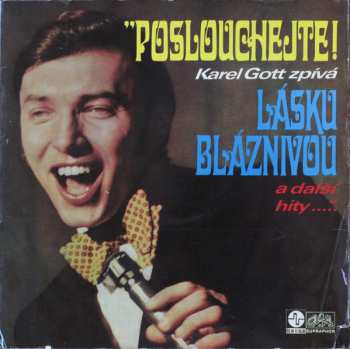 LP Karel Gott: Poslouchejte! Karel Gott Zpívá Lásku Bláznivou A Další Hity