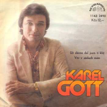 SP Karel Gott: Už Dávno Dal Jsem Ti Klíč / Vítr V Zádech Mám